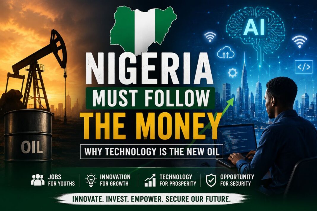 Nigeria Must Follow the Money: Why Technology Is the New Oil Nigeria Must Follow the Money: Why Technology Is the New Oil