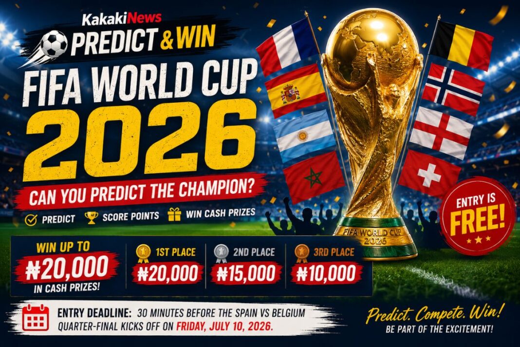 Predict the FIFA World Cup 2026 Champion and Win ₦45,000 on KakakiNews Predict the FIFA World Cup 2026 Champion and Win ₦45,000 on KakakiNews