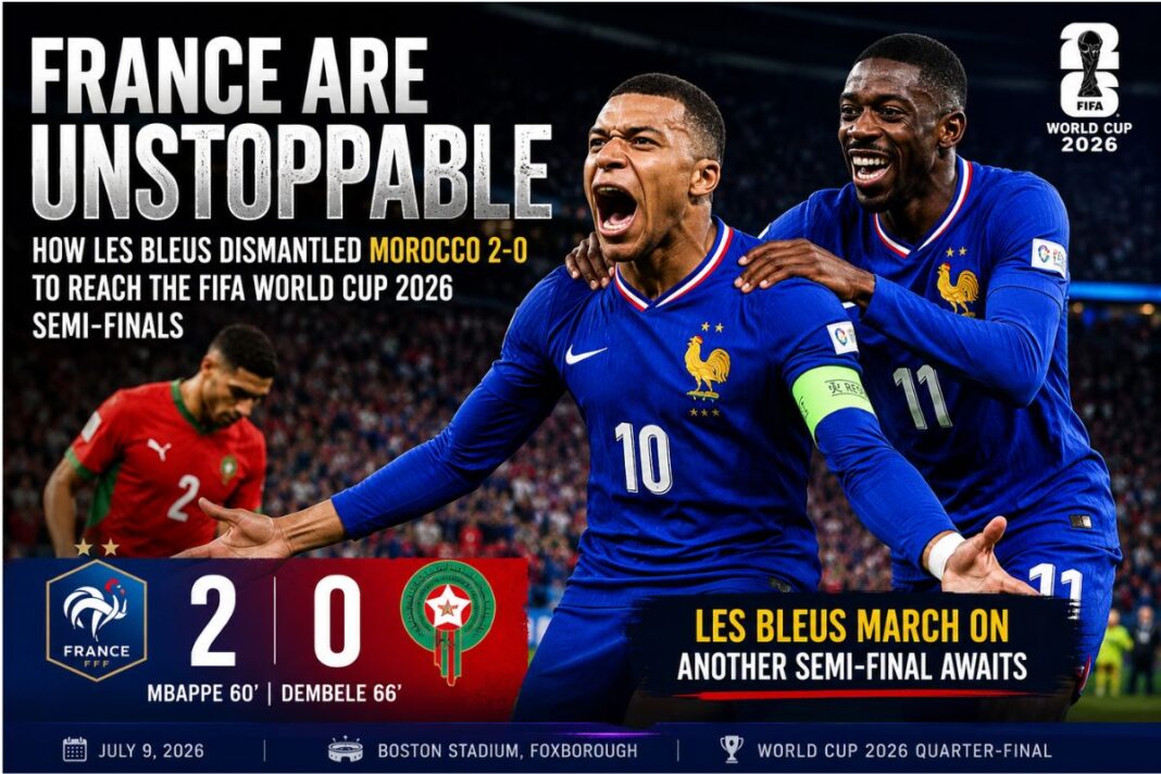 France Are Unstoppable: How Les Bleus Dismantled Morocco 2-0 to Reach the FIFA World Cup 2026 Semi-finals France Are Unstoppable: How Les Bleus Dismantled Morocco 2-0 to Reach the FIFA World Cup 2026 Semi-finals