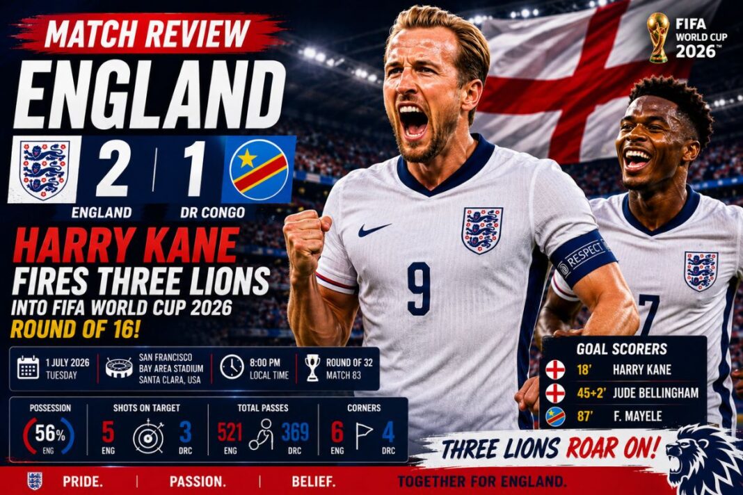 Match Review: England 2-1 DR Congo: Harry Kane Fires Three Lions into FIFA World Cup 2026 Round of 16 Match Review: England 2-1 DR Congo: Harry Kane Fires Three Lions into FIFA World Cup 2026 Round of 16