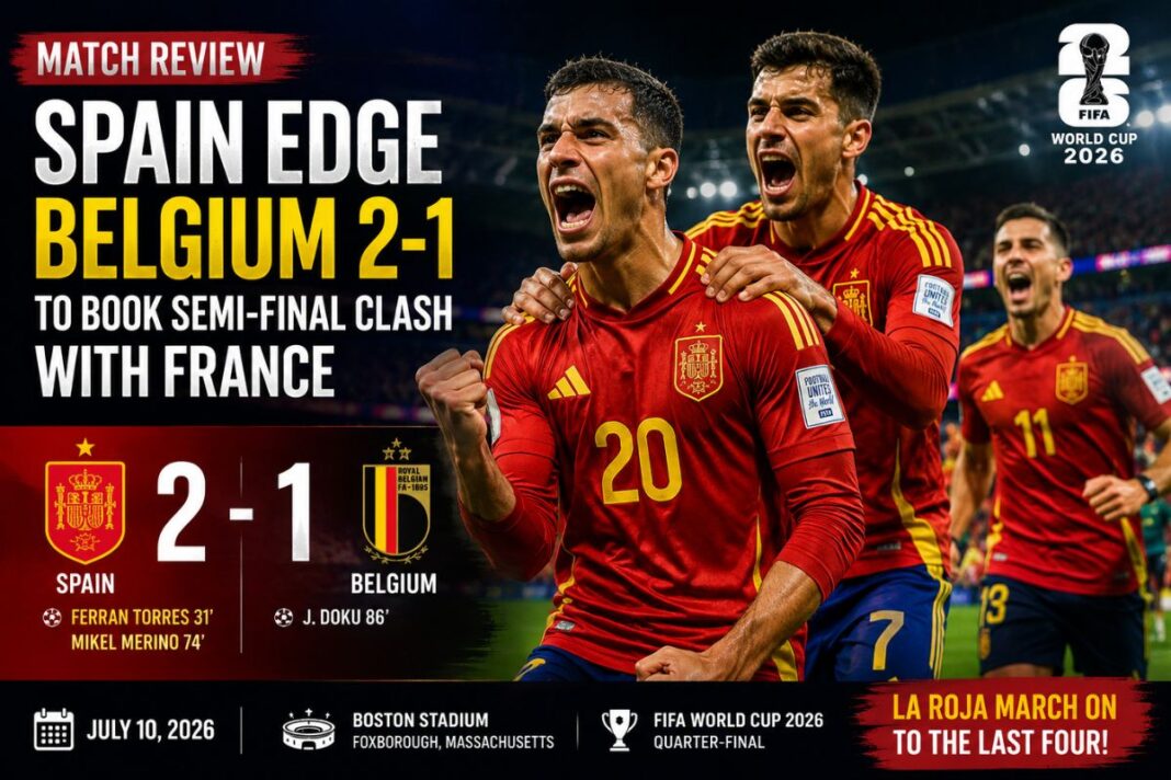 Match Review: Spain Edge Belgium 2-1 to Book FIFA World Cup 2026 Semi-final Clash with France Match Review: Spain Edge Belgium 2-1 to Book FIFA World Cup 2026 Semi-final Clash with France