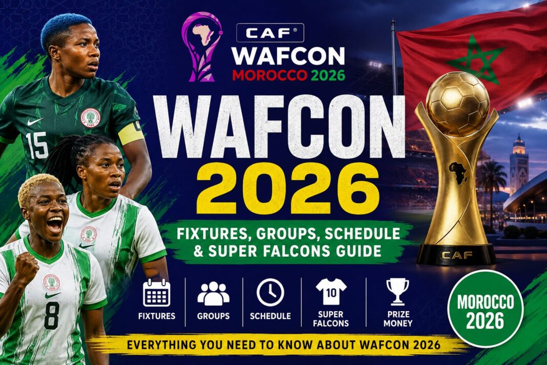 WAFCON 2026: Fixtures, Groups, Schedule & Super Falcons Guide WAFCON 2026: Fixtures, Groups, Schedule & Super Falcons Guide
