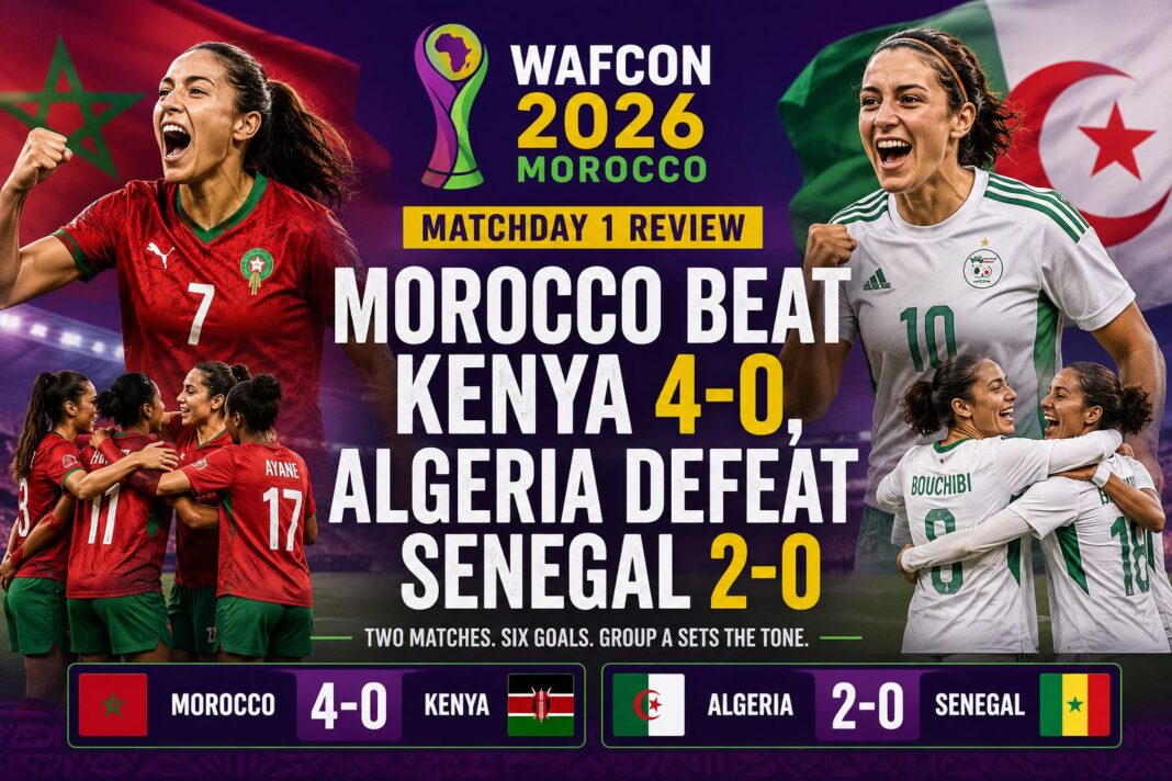 WAFCON 2026 Matchday 1 Review: Morocco Beat Kenya 4-0, Algeria Defeat Senegal 2-0 WAFCON 2026 Matchday 1 Review: Morocco Beat Kenya 4-0, Algeria Defeat Senegal 2-0