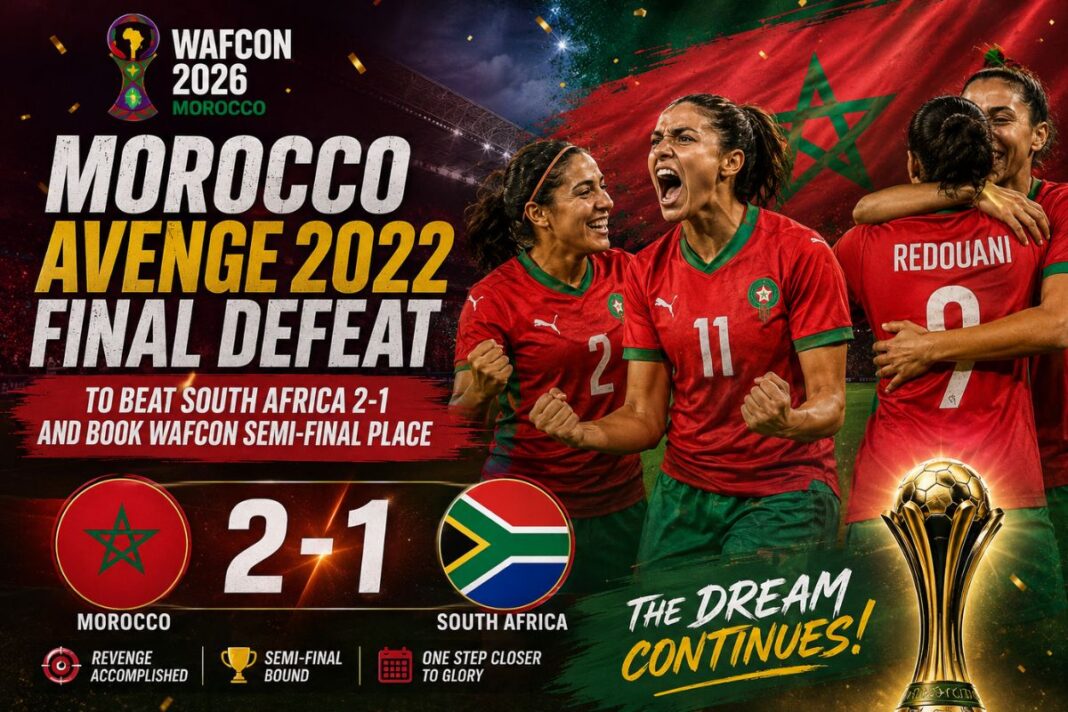 Morocco Avenge 2022 Final Defeat to Beat South Africa 2-1 and Book WAFCON Semi-Final Place Morocco Avenge 2022 Final Defeat to Beat South Africa 2-1 and Book WAFCON Semi-Final Place