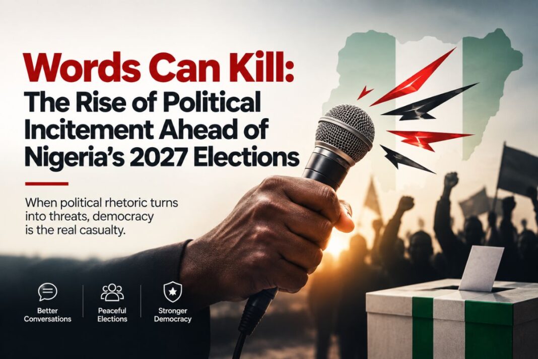 Words Can Kill: The Rise of Political Incitement Ahead of Nigeria’s 2027 Elections Words Can Kill: The Rise of Political Incitement Ahead of Nigeria’s 2027 Elections